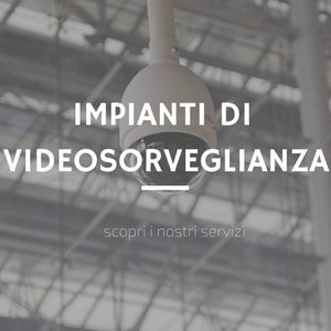 Impianti di videosorveglianza Roma